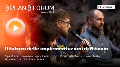Il Futuro delle Implementazioni di Bitcoin | Lopp, Todd, Dashjr, Mechanic | Plan ₿ Forum