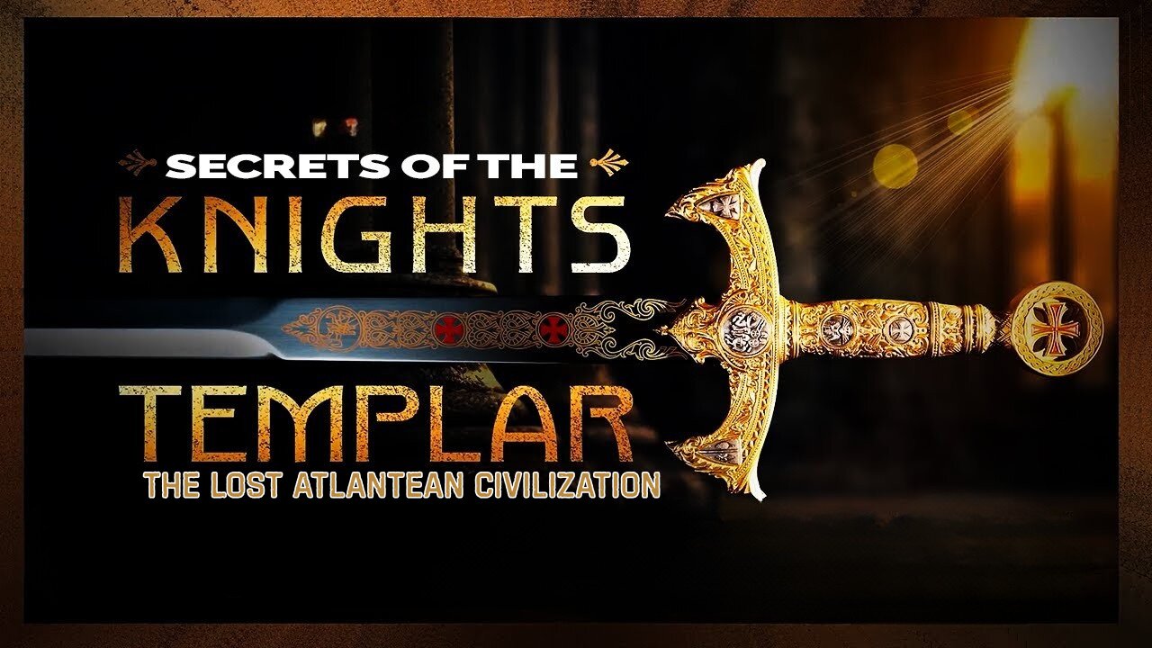 Secrets of the Knights Templar: The Lost Atlantean Civilization