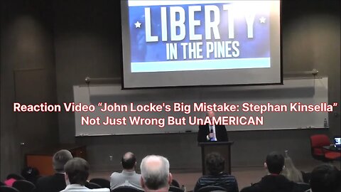 Reaction Video “John Locke's Big Mistake: Stephan Kinsella” Not Just Wrong But UnAMERICAN