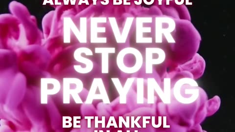 Always be joyful & thankful