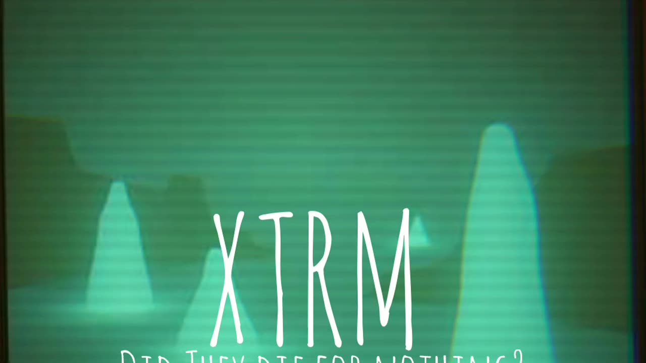 XTRM - Did They Die For Nothing? (Original Edit)