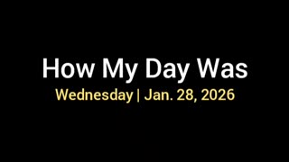 How My Day Went | Wednesday • Jan. 28, 2026