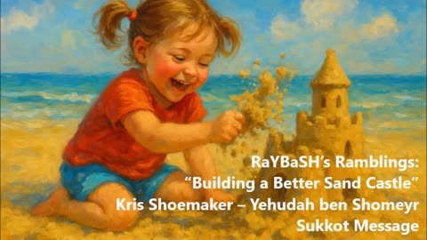 SUKKOT MESSAGE: “Building a Better Sand Castle”