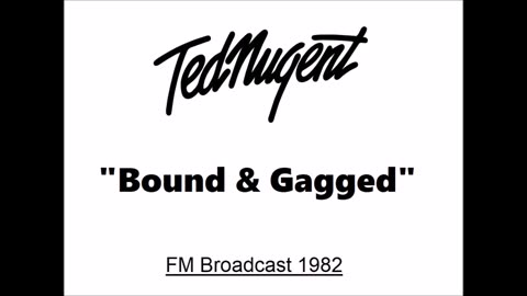 Ted Nugent - Bound & Gagged (Live in Detroit, Michigan September 3, 1982) FM Broadcast