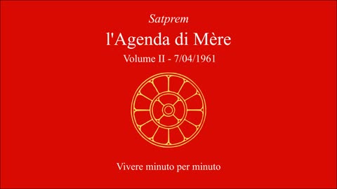 Satprem - l'Agenda di Mère - V02 - 1961-04-07 - Vivere minuto per minuto