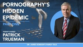Pornography: A Public Health Crisis - Part 1 with Guest Patrick Trueman
