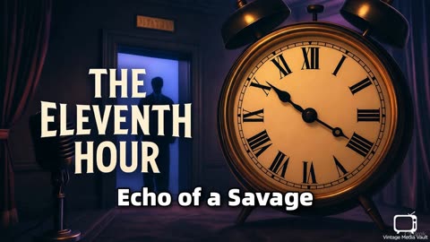 Eleventh Hour - Echo of a Savage