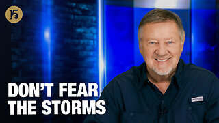 Don’t Fear the Storms | Give Him 15: Daily Prayer with Dutch | January 9, 2026