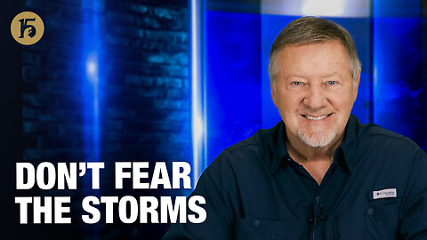 Don’t Fear the Storms | Give Him 15: Daily Prayer with Dutch | January 9, 2026