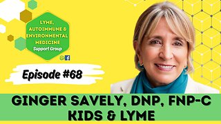 Episode #68 - Dr. Ginger Savely on Kids & Lyme