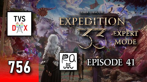 Clair Obscur: Expedition 33 EXPERT MODE [Clea Unleashed Att 2] Episode 41 (The Variety Show DX #756)
