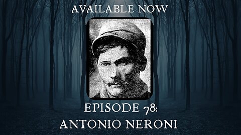 Episode 78: Antonio Neroni Part 1