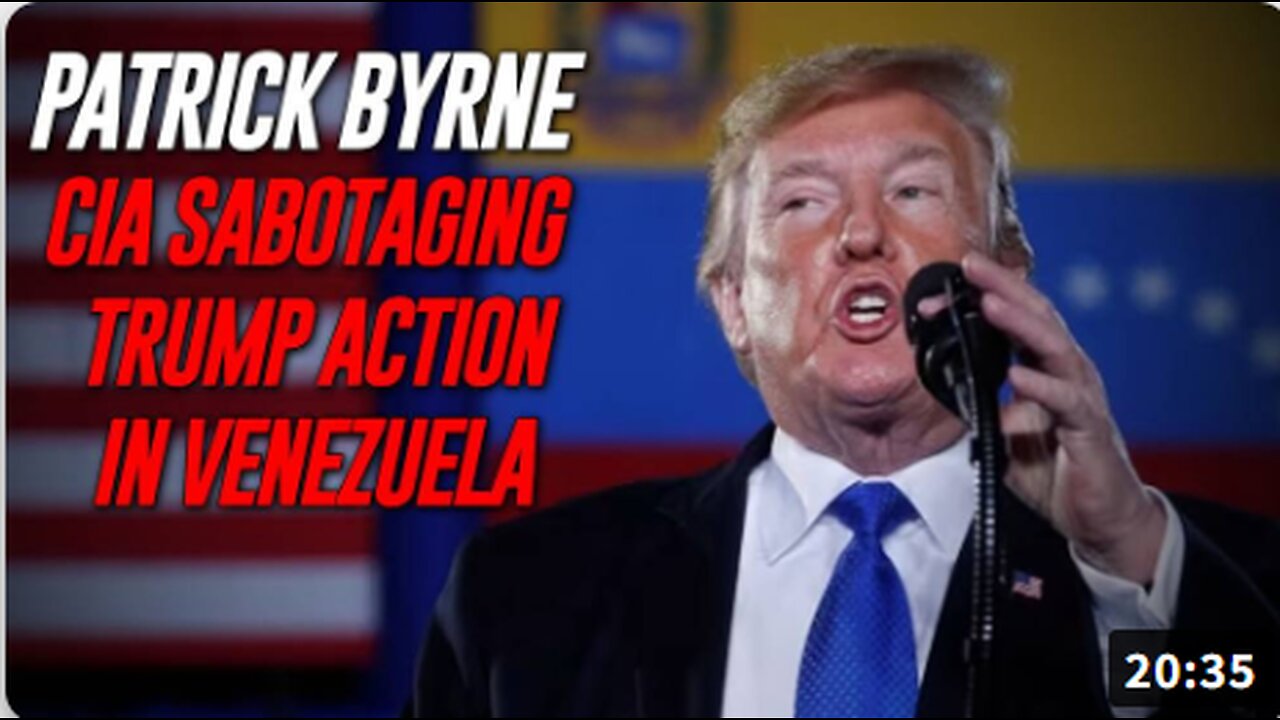Former CIA Asset Patrick Byrne: CIA Sabotaging Trump by Delaying Venezuela Invasion to Run Out Clock Into Midterms, Blames Chinese Capture of US Intel Leadership