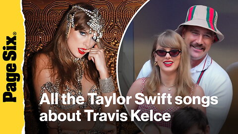 These are all the Taylor Swift songs about Travis Kelce, including her raunchiest track yet 