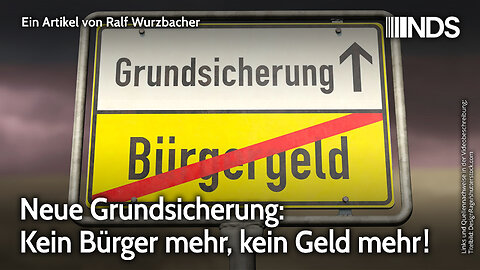 Neue Grundsicherung: Kein Bürger mehr, kein Geld mehr! | Ralf Wurzbacher | NDS
