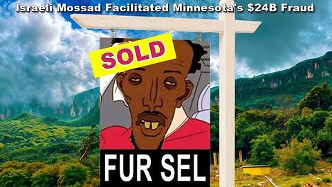 Israeli Mossad & CIA Facilitated Minnesota's $24B Somali Fraud Scheme To Buy Somaliland For Israel