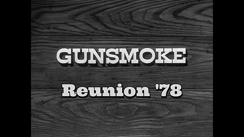 Gunsmoke - "Reunion '78"