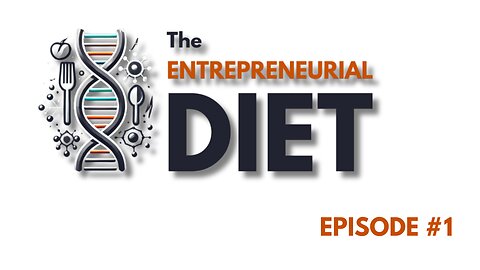 The Entrepreneurial Diet - Episode 1