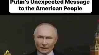 Putin's Unexpected Message to the American People