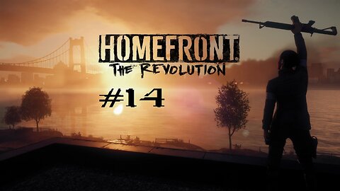 Homefront The Revolution: Part 14