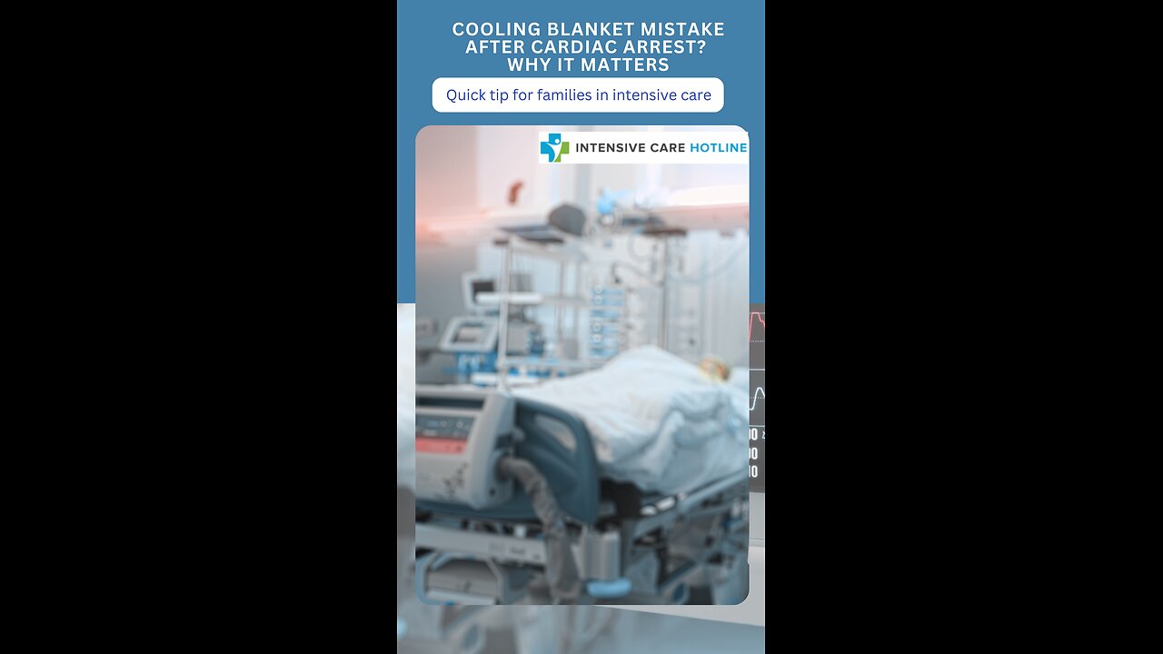 Cooling Blanket Mistake After Cardiac Arrest? Why It Matters