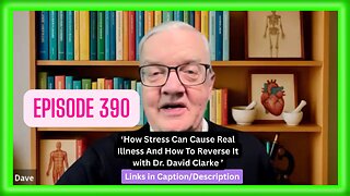 How Stress Can Cause Real Illness And How To Reverse It with Dr. David Clarke | Ep 390