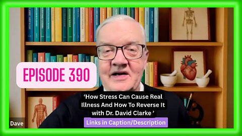 How Stress Can Cause Real Illness And How To Reverse It with Dr. David Clarke | Ep 390