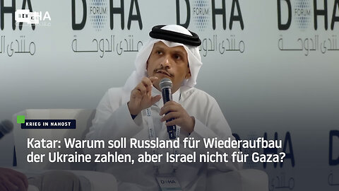 Katar: Warum soll Russland für Wiederaufbau der Ukraine zahlen, aber Israel nicht für Gaza?