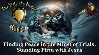 Finding Peace in the Midst of Trials: Standing Firm with Jesus