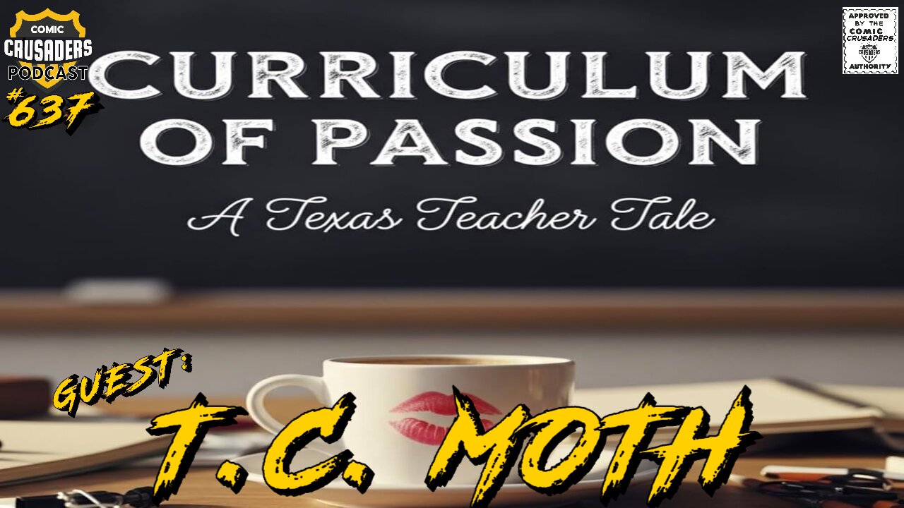 Comic Crusaders Podast #637 - T.C. Moth Talks Curriculum: A Texas Teacher Tale