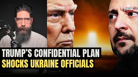 Panic in Kyiv Over Trump’s Confidential Plan for Ukraine | Syriana Analysis