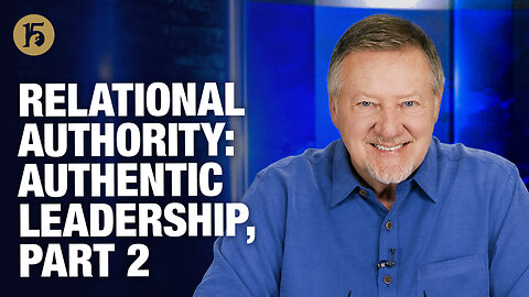 Relational Authority: Authentic Leadership, Part 2 | Give Him 15: Daily Prayer | November 25, 2025