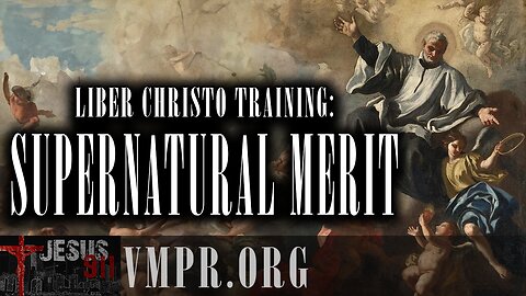 10 Mar 25, Jesus 911: Liber Christo Training: Supernatural Merit