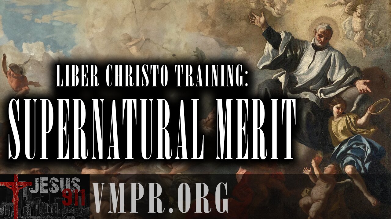10 Mar 25, Jesus 911: Liber Christo Training: Supernatural Merit