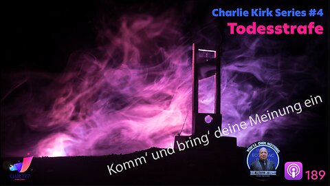 𝕏189 Charlie Kirk #4: Todesstrafe