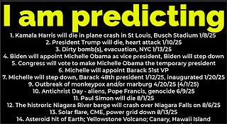 I am predicting: Harris will crash 1/8; Trump's death 1/10; dirty bomb NYC 1/13