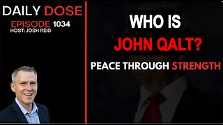 THE DAILY DOSE W/ JOSH REID. Peace Through Strength. WHO IS JOHN QALT?