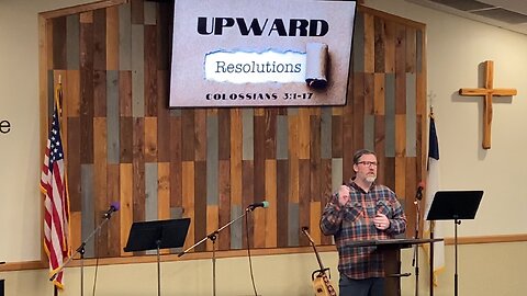 Upward Resolutions: Colossians 3:1-17