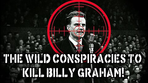 The Wild Story of the Conspiracies to kill Billy Graham!