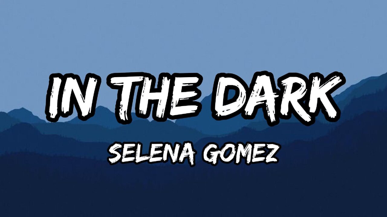 Selena Gomez - In The Dark (Lyrics)