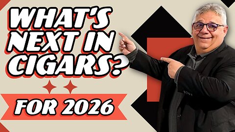 What's Next For the Cigar World?