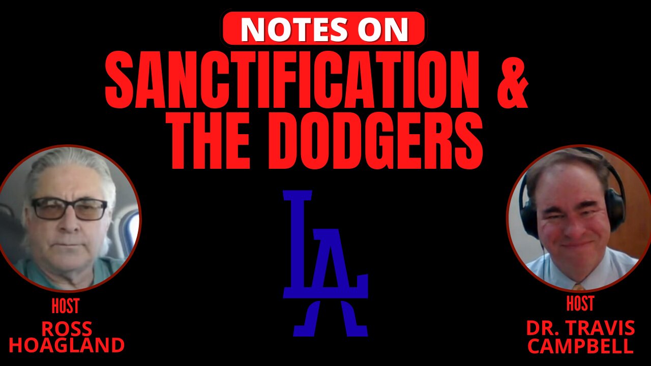 NOTES ON: SANCTIFICATION & THE DODGERS