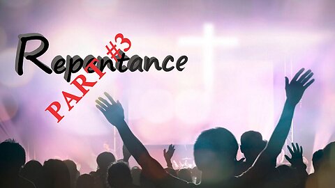 Repentance Part #3