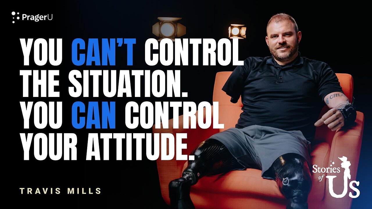 Travis Mills: You Can't Control the Situation. You Can Control Your Attitude | Stories of Us thumbnail