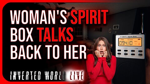 Woman's Spirit Box Talks Back to Her