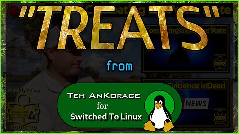# #WeeklyNewsRoundup "TREATS" For 10/08/25 @SwitchedToLinux #SwitchedToLinux #Treats