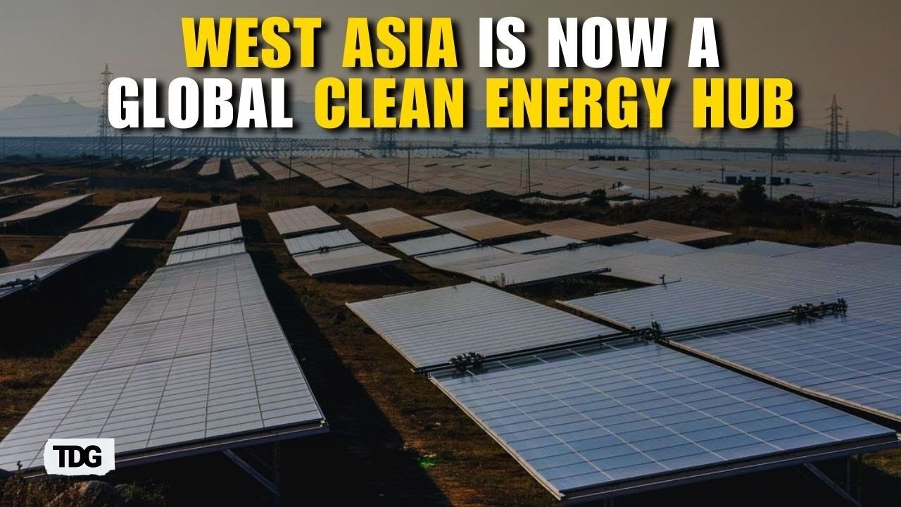 The Gulf’s Green Revolution: How West Asia Became the World’s Hottest Renewable Energy Market