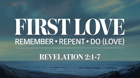 First Love | Revelation 2:1-7 | Live 🎥 | Ontario Community Church (Ontario, OR)