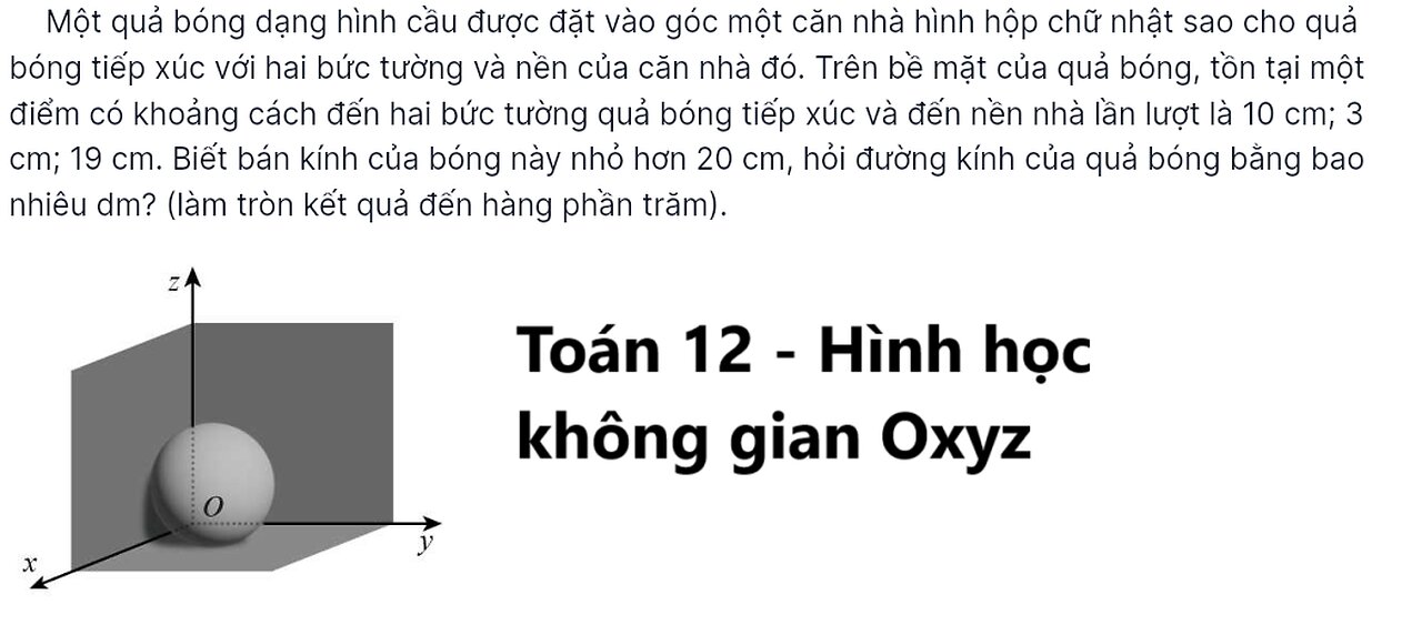 Toán 12: Một quả bóng dạng hình cầu được đặt vào góc một căn nhà hình hộp chữ nhật sao cho quả bóng