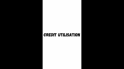 Credit Score | Pt3 | Credit Utilisation